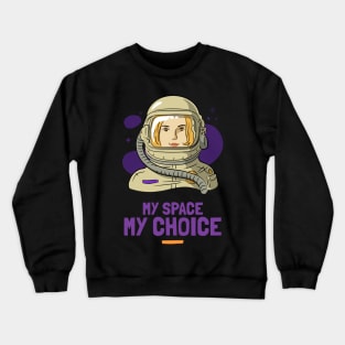 My Choice - My Space Crewneck Sweatshirt